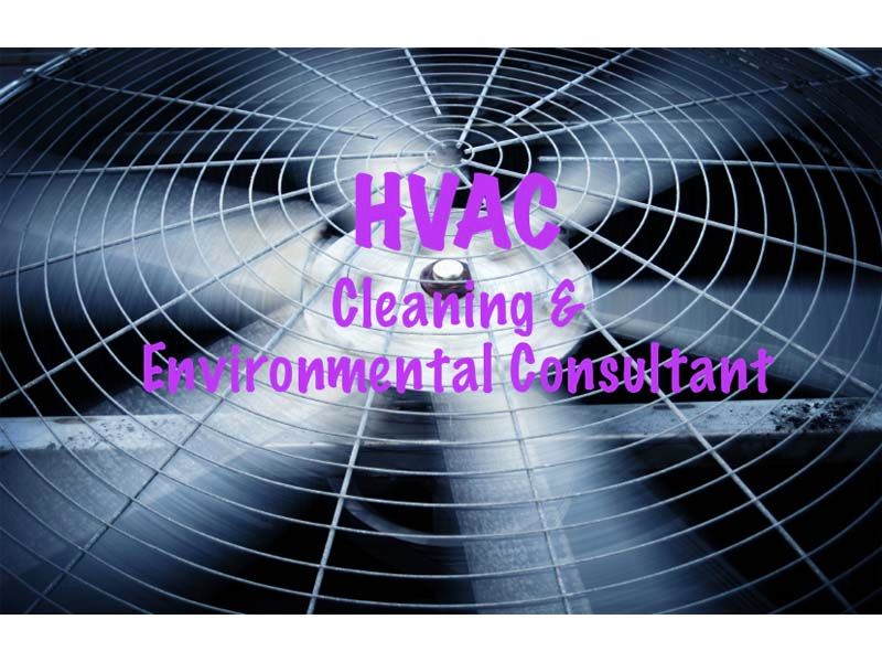 ​HVAC- Cleaning/ Environmental Consultant